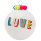 Share the LOVE with this eye-catching ornament's sparkling tribute to our favorite four-letter word.